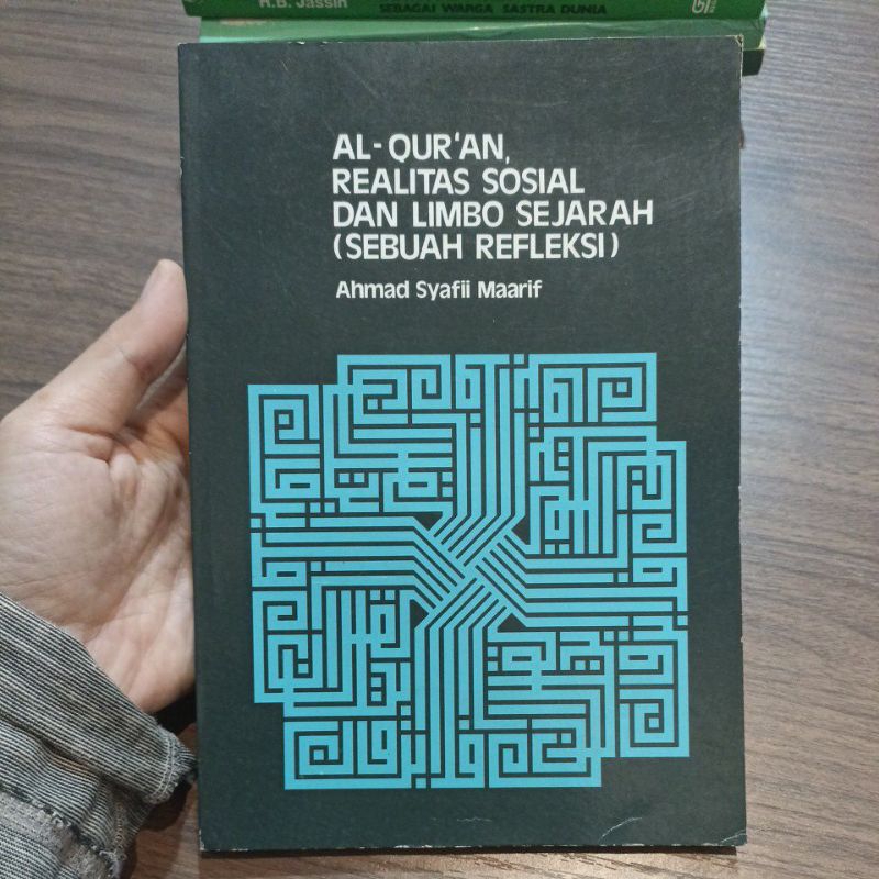 Al-Qur'an, Realitas Sosial dan Limbo Sejarah (Sebuah Refleksi) - Ahmad Syafii Maarif