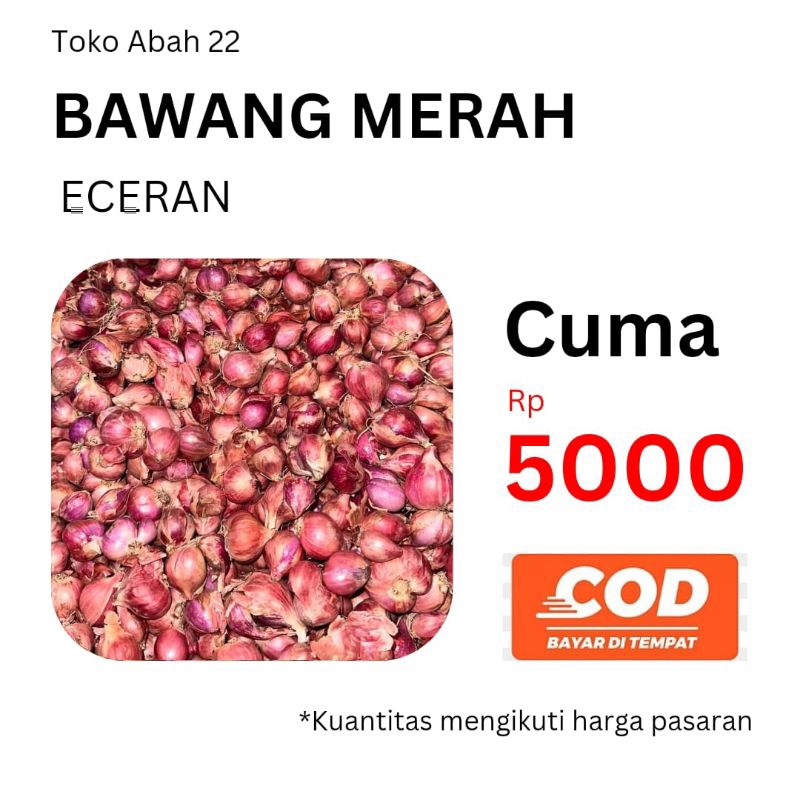 

BAWANG MERAH ECERAN CUMA 5.000