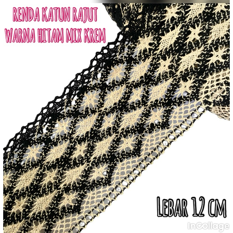 per meter renda rajut warna hitam mix krem lebar 12 cm