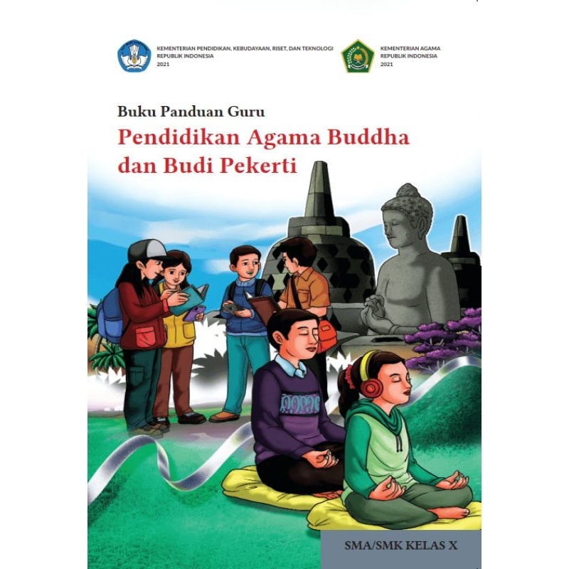 

BUKU PANDUAN GURU PENDIDIKAN AGAMA BUDDHA DAN BUDI PEKERTI SMA/SMK KELAS X