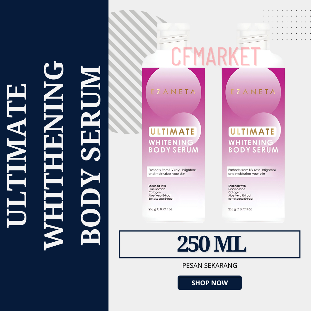 EZANETA Ezaneta Ultimate Whitening Body Serum 250ml - Mencerahkan Kulit - (CFMARKET)