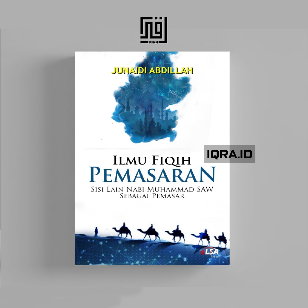 

[1353] Ilmu Fiqih Pemasaran (Sisi Lain Nabi Muhammad SAW Sebagai Pemasar) - Junaidi Abdillah