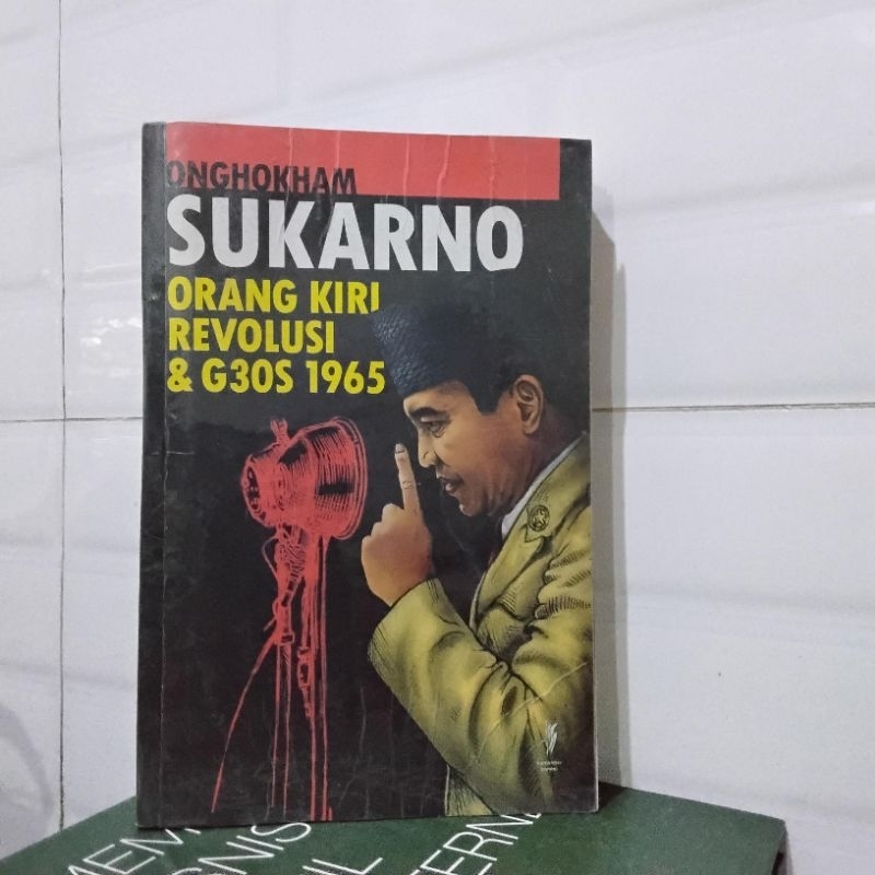 Sukarno Orang Kiri Revolusi & G30S 1965 - Onghokham / Preloved Book Buku Bekas Original Buku Politik