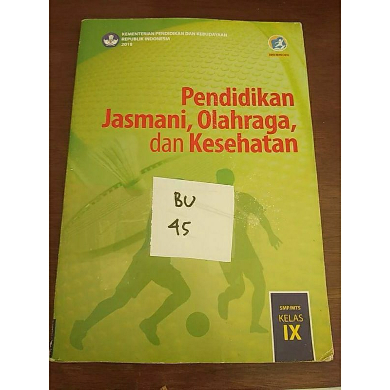 

PENDIDIKAN JASMANI, OLAHRAGA, DAN KESEHATAN KELAS IX UNTUK SMP/MTS (BU45)