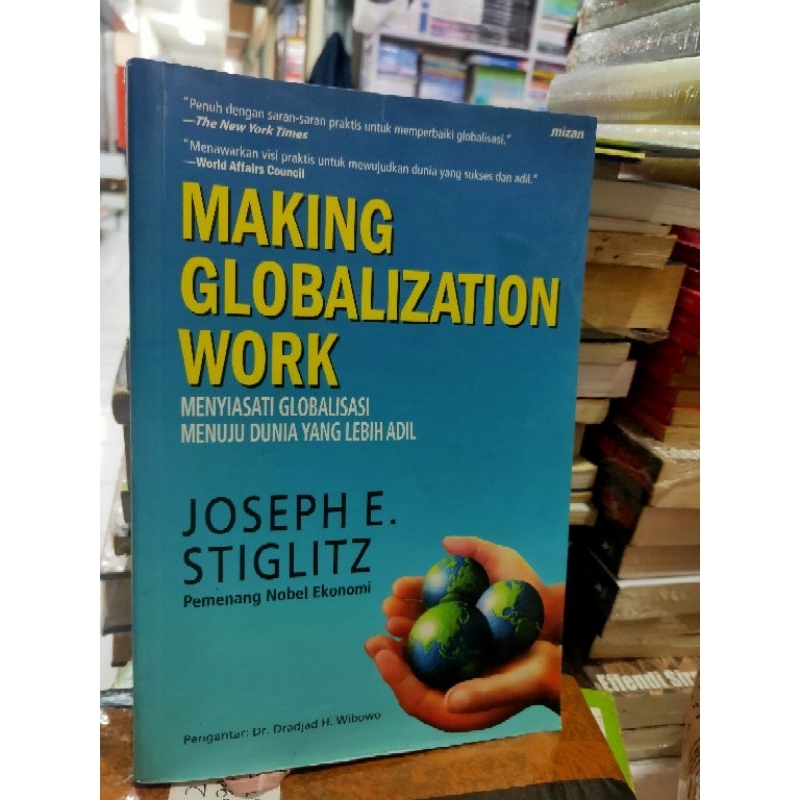 Making Globalization Work menyiasati globalisasi menuju dunia yang lebih adil oleh Joseph Stiglitz N