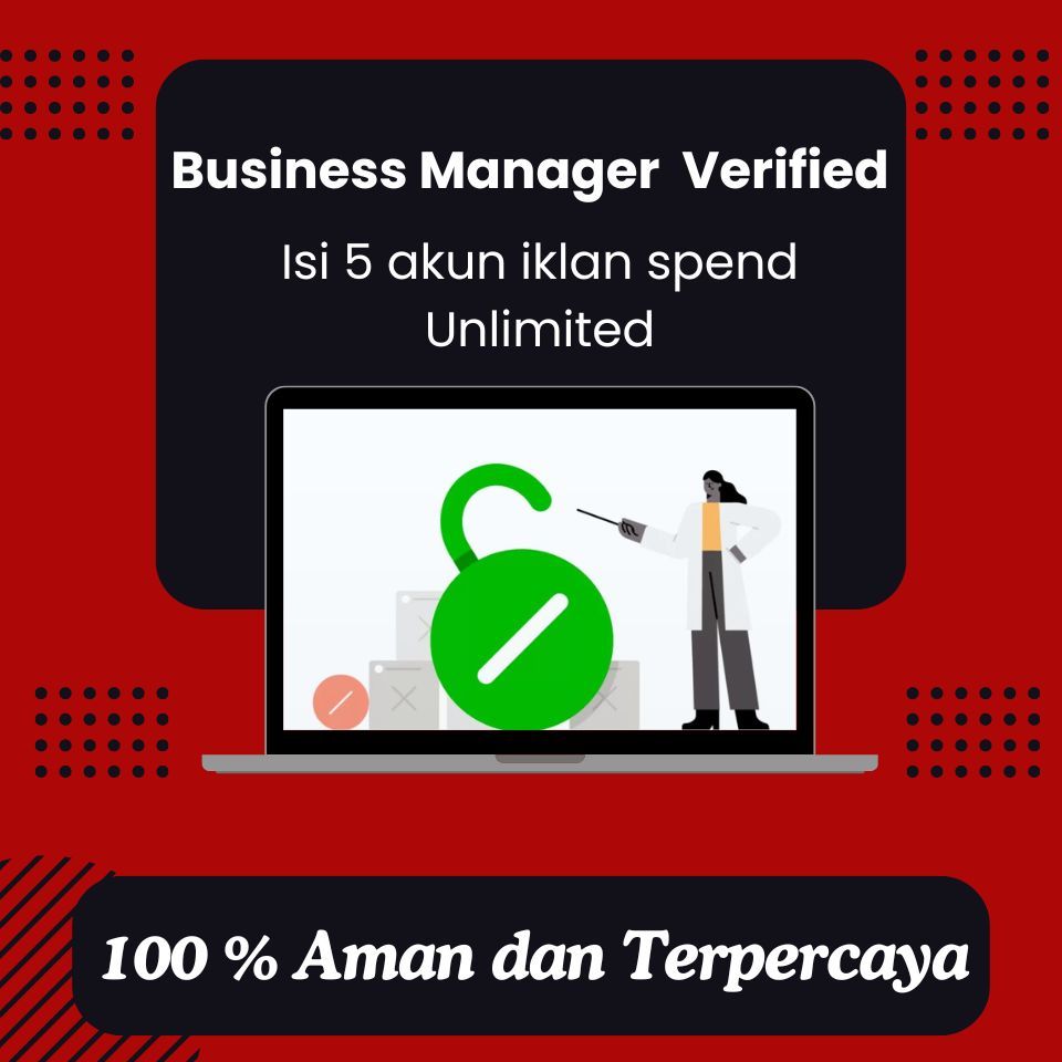 Akun BM (Business Manager) VERIF/Verified ISI 5 AKUN IKLAN SPEND UNLIMITED NOLIMIT TAK TERBATAS + 1 