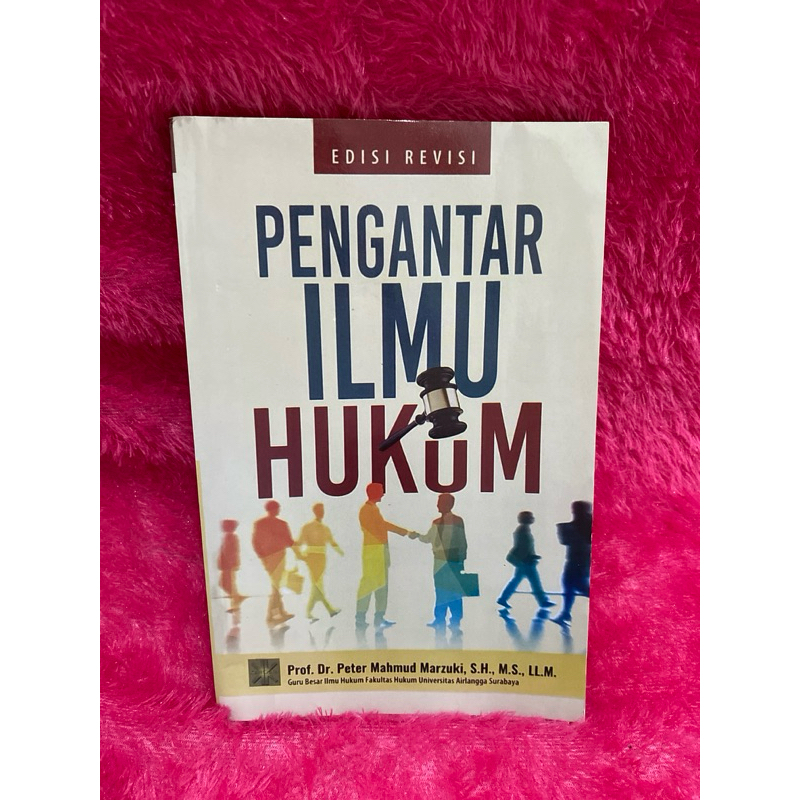 BUKU PIH PENGANTAR ILMU HUKUM EDISI REVISI Prof. Dr. Peter Mahmud Marzuki, S.H., M.S., LL.M.