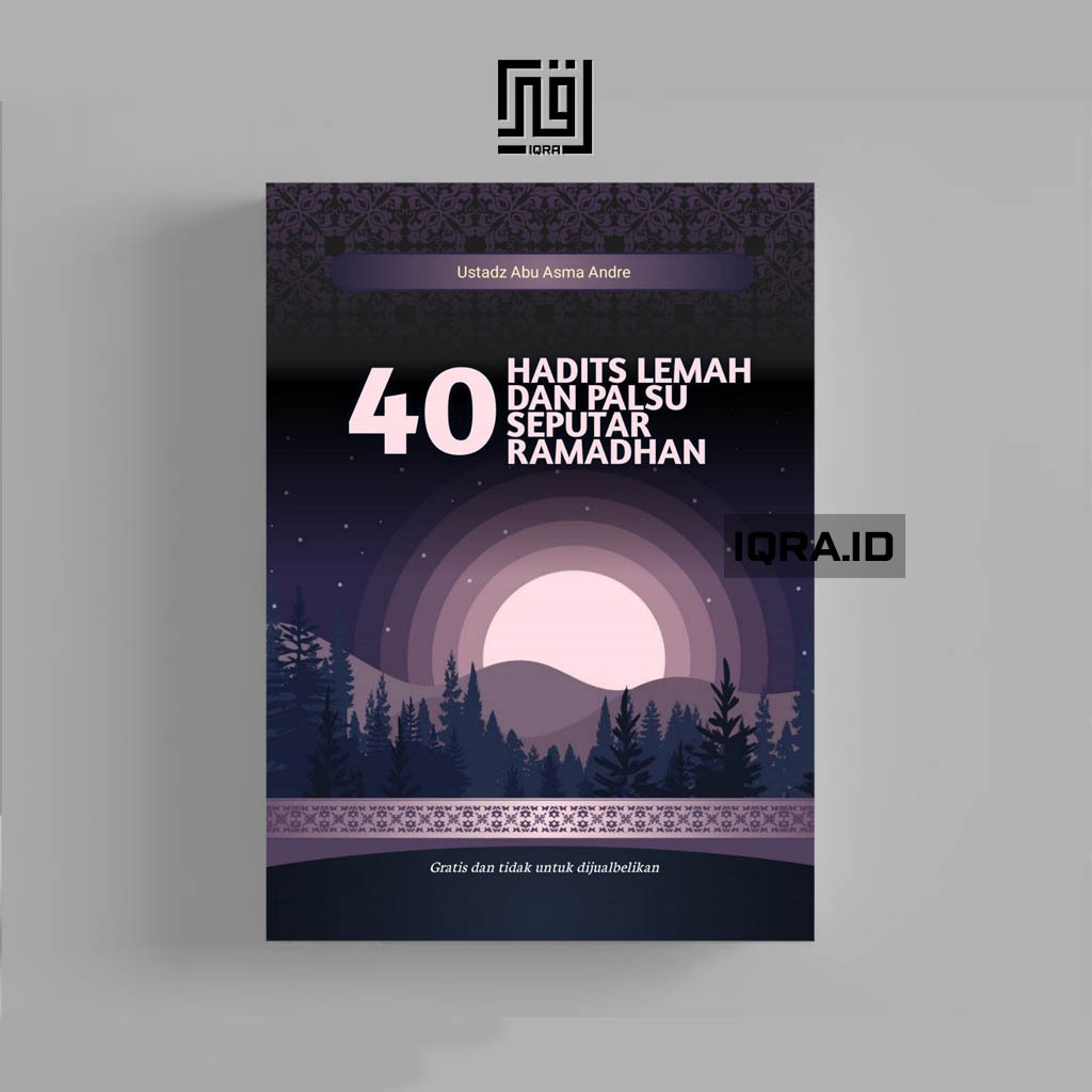 

[0719] 40 Hadits Lemah Dan Palsu Seputar Ramadhan - Ust Abu Asma Andre