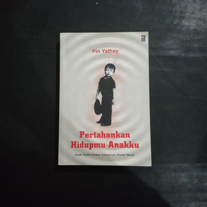 Pertahankan Hidupmu Anakku: Kisah Nyata Korban Kekej*man Khmer Merah - Pin Yathay