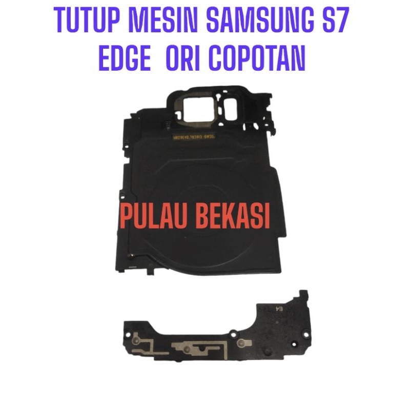 TUTUP MESIN SAMSUNG S7 EDGE - TUTUP MESIN SAMSUNG S7 EDGE ORI COPOTAN