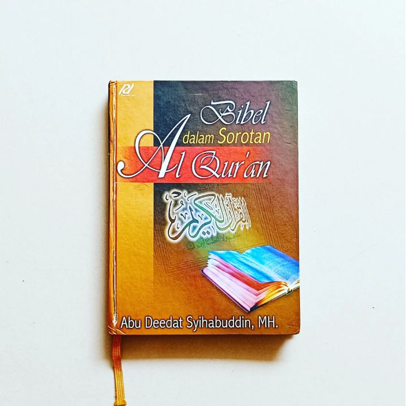 BIBEL DALAM SOROTAN AL-QUR'AN Penulis Abu Deedat Syihabuddin, MH