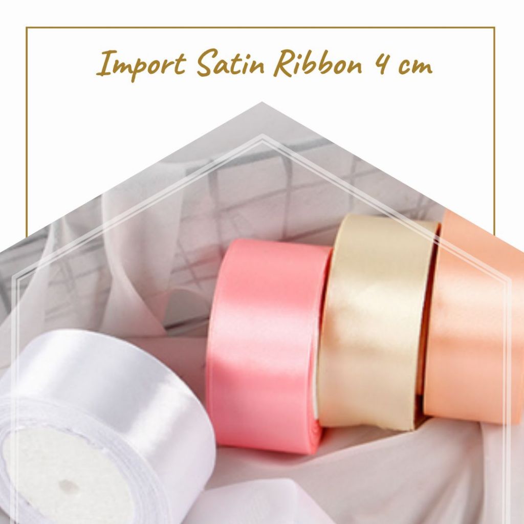

IMPORTED SATIN RIBBON 4 CM / PITA (PITA BUKET / PITA BUNGA / HIASAN BUKET / FLORIST SUPPLY)