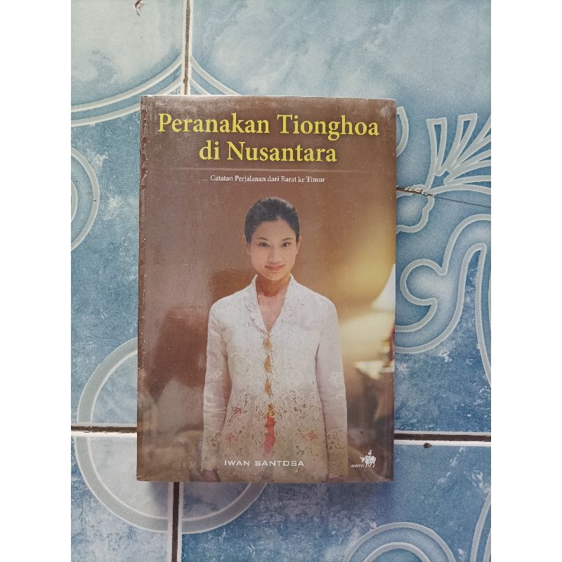 Original Segel Baru Peranakan Tionghoa di Nusantara karya Iwan Santosa
