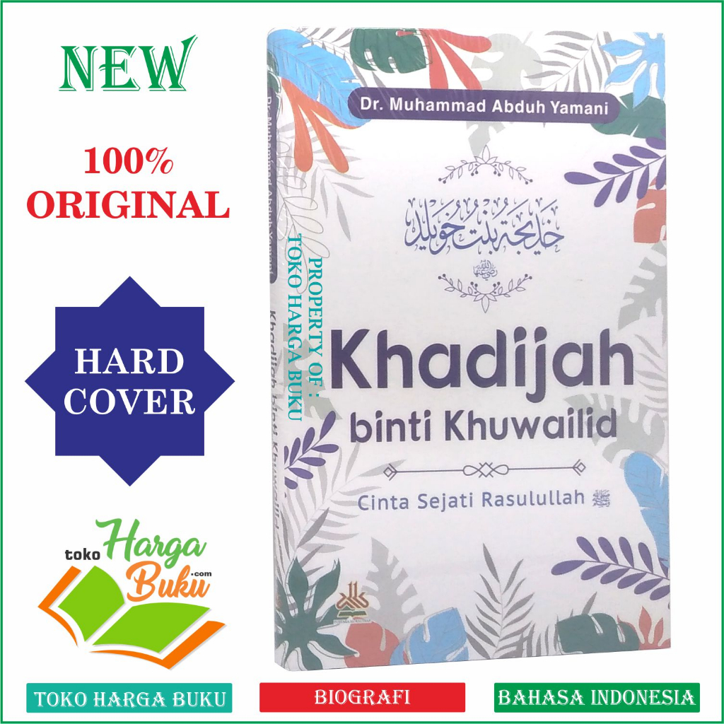 Foto Khadijah binti Khuwailid Cinta Sejati Rasulullah Biografi Istri Nabi Muhammad Karya Dr Muhammad Abduh Yamani Penerbit Pustaka Al-Kautsar