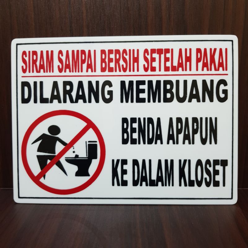 

Acrylic sign board DILARANG MEMBUANG BENDA APAPUN KEDALAM KLOSET 20×15cm
