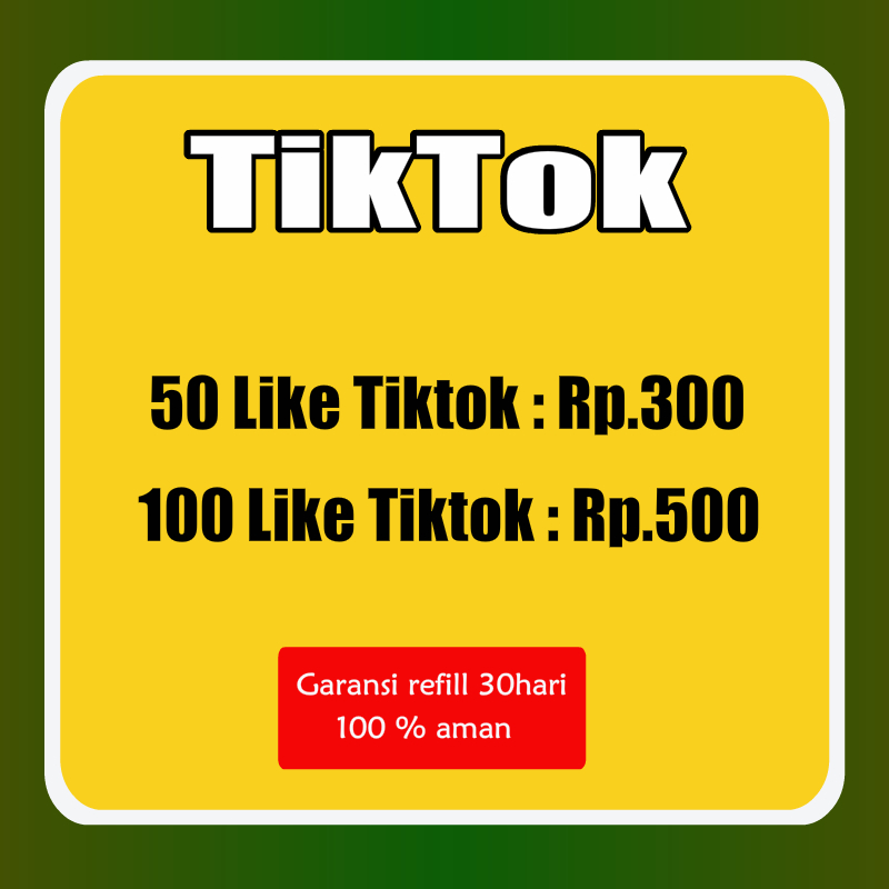 LIKE TIKTOK PROSES CEPAT MURAH GLOBAL TIKTOK LIKE FYP BERGARANSI