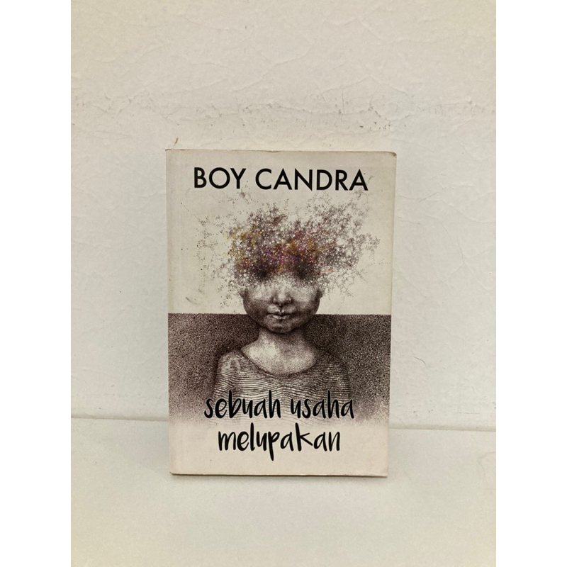 Buku Sebuah Usaha Melupakan karya Boy Chandra