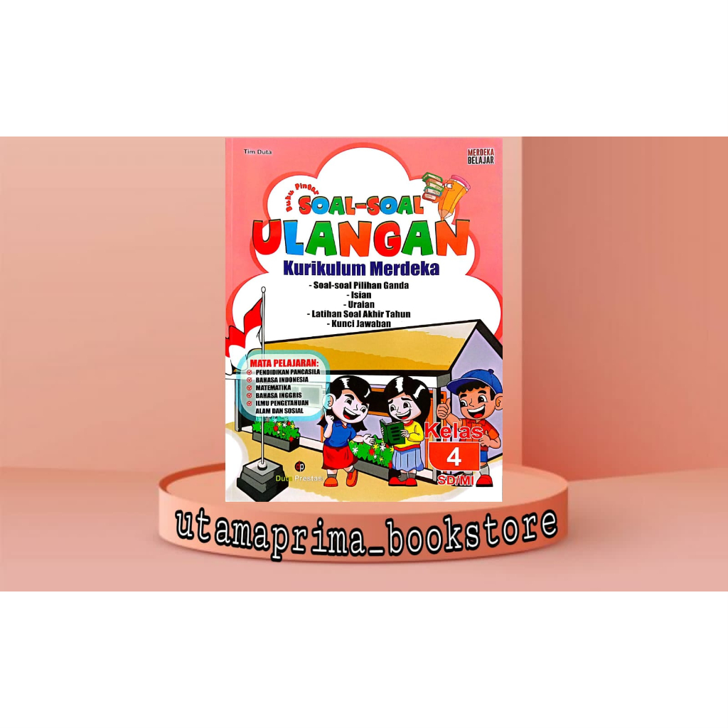 BUKU PINTAR SOAL-SOAL ULANGAN & KUNCI JAWABAN KELAS 4 KURIKULUM PENGGERA-MERDEKA SD/MI PENERBIT: DUT