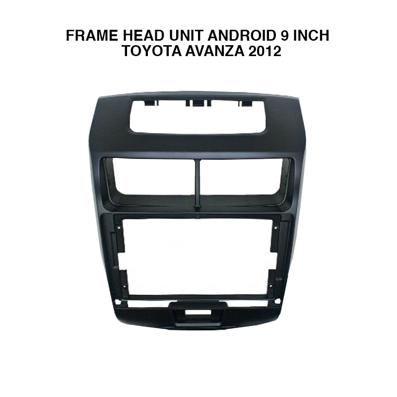 Frame Head Unit Android 9 Inch Toyota Avanza 2012