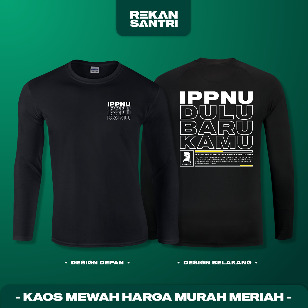 KAOS IPPNU DULU BARU KAMU LENGAN PANJANG