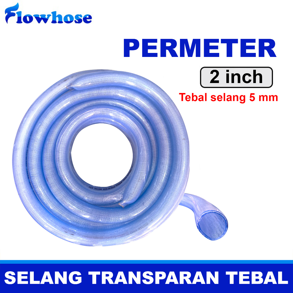 FLOWHOSE Selang Air Transparan 2 Inch Selang Air Benang Tebal 5mm Selang Air Permeter Tebal Transapa