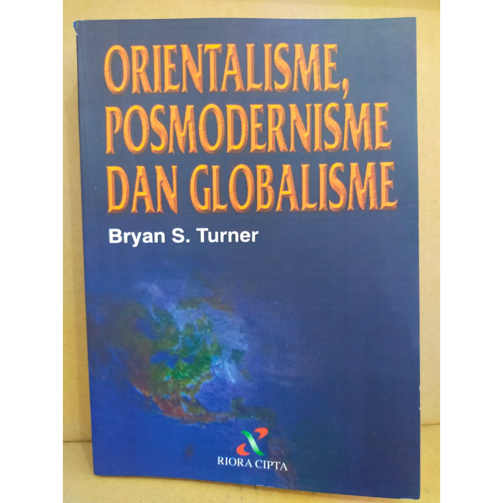 Orientalisme Posmodernisme dan Globalismen - Bryan S. Turner - NR