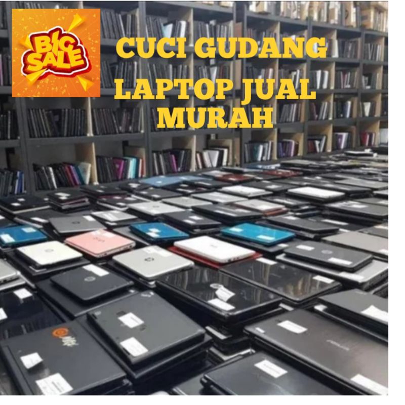 CUCI GUDANG LAPTOP & NOTEBOOK SEKEN DELL HP TOSHIBA DAN XEON MURAH MERIAH