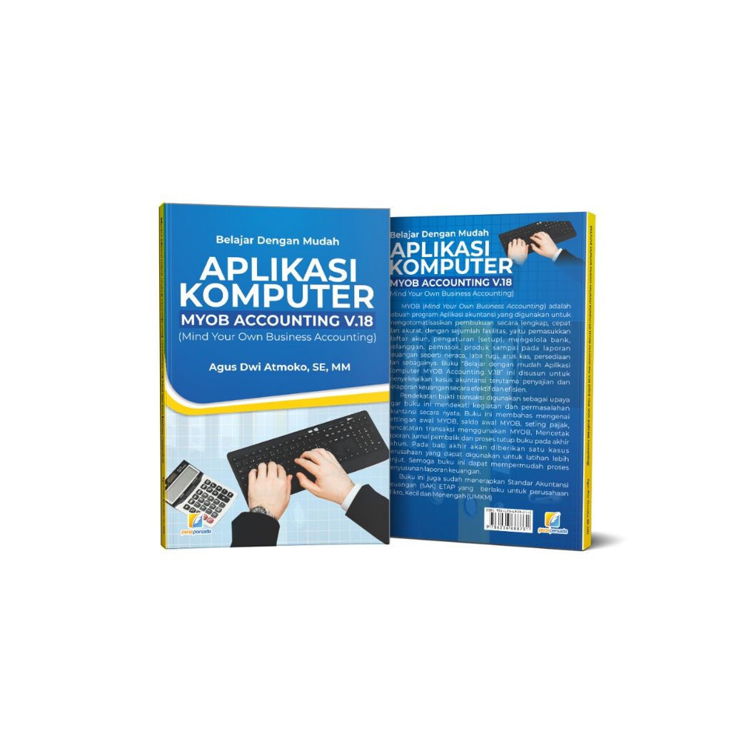 Belajar Dengan Mudah Aplikasi Komputer Myob Accounting V.18 : Mind Your Own Business Accounting