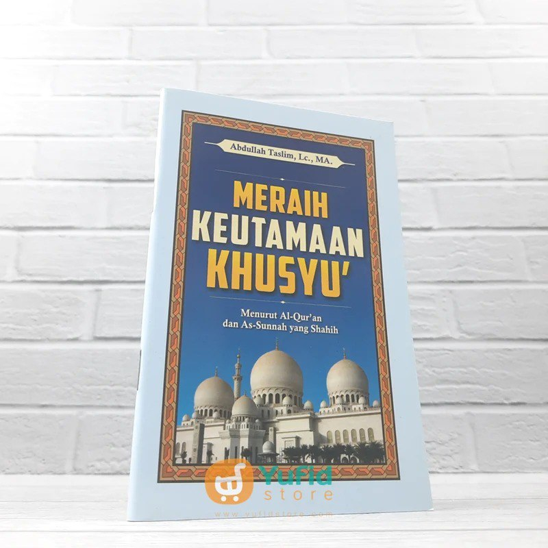 

BUKU SAKU MERAIH KEUTAMAAN KHUSYU’ (MAKTABAH AL HANIF)