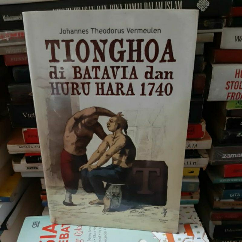 Buku Tionghoa di Batavia dan huru hara 1740. Johannes Theodorus Vemeulen.