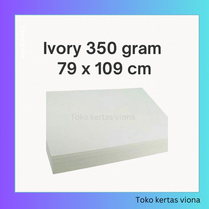 

(10 lembar) Kertas Ivory 350 Gsm 79x109 cm