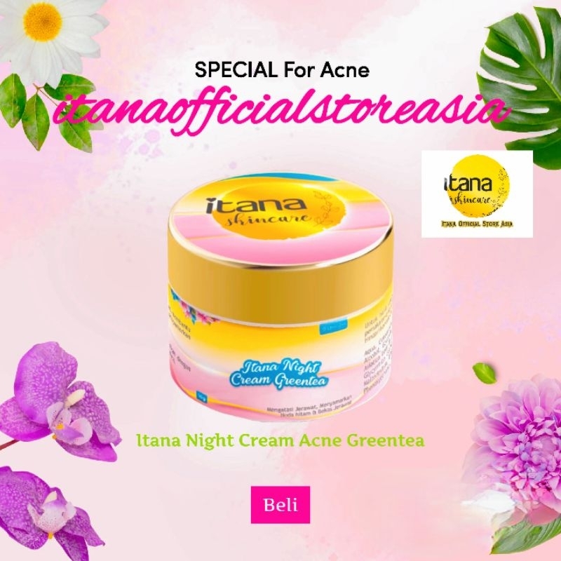 Itana Acne Greentea Bpom| Krim Malam acne| Acne Cream Itana|Itana Paket jerawat|Itana Night Cream