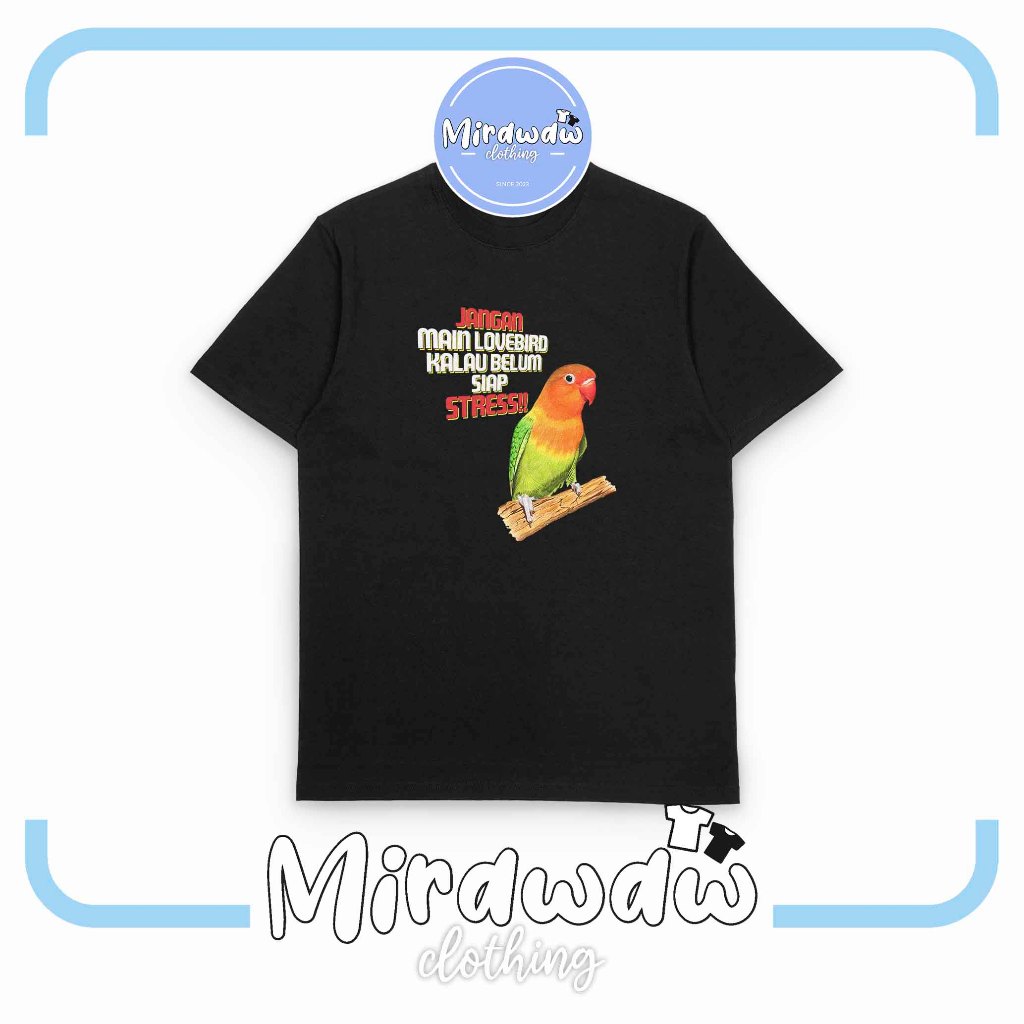 Kaos Burung Lovebird Jangan Stress Kicau Mania Baju Distro