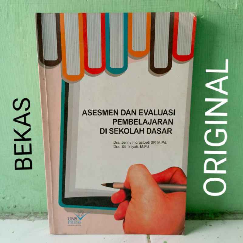 Buku Asesmen dan Evaluasi Pembelajaran di Sekolah Dasar Penerbit UNS Press - Jenny Indrastoeti dan Siti Istiyati - Original