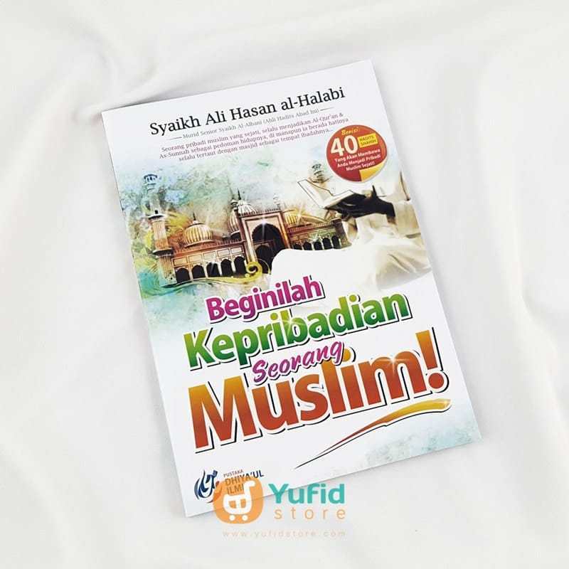 

Buku Beginilah Kepribadian Seorang Muslim (Dhiya’ul Ilmi)