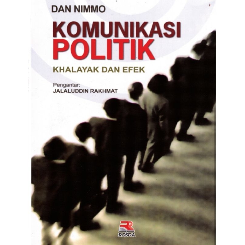 

KOMUNIKASI POLITIK khalayak dan efek by DAN NIMMO
