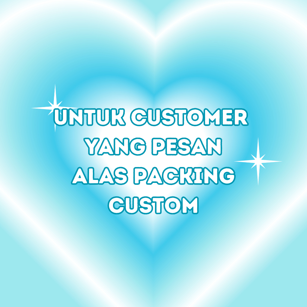 

[TEMPLATE KHUSUS BACA DESKRIPSI] CUSTOMER YANG ORDER ALAS PACKING CUSTOM [free plastik opp]