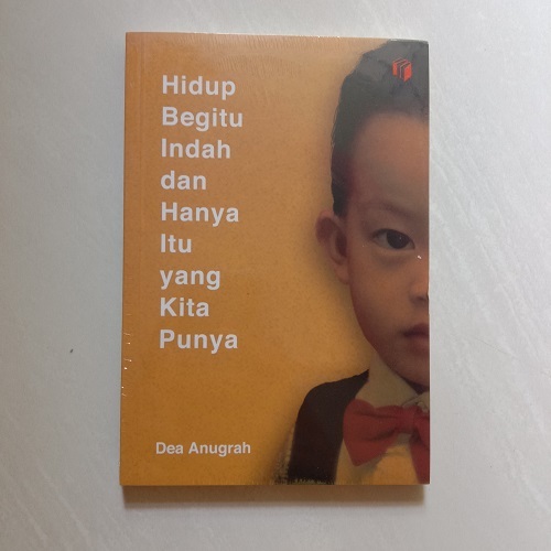 Hidup begitu Indah dan Hanya itu yang kita punya