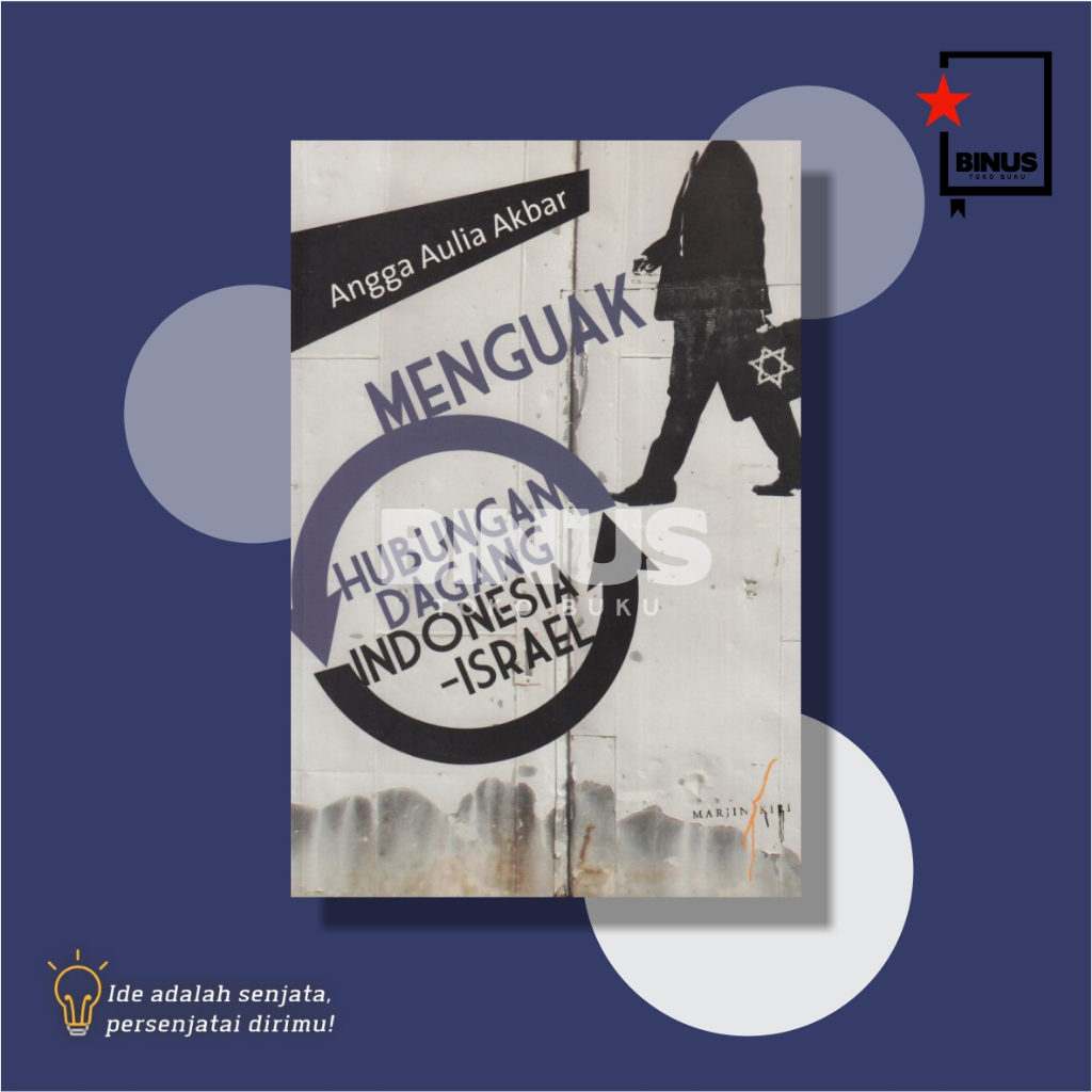 [TOKO BUKU BINUS] MENGUAK HUBUNGAN DAGANG INDONESIA-ISRAEL - Angga Aulia Akbar - MARJIN KIRI