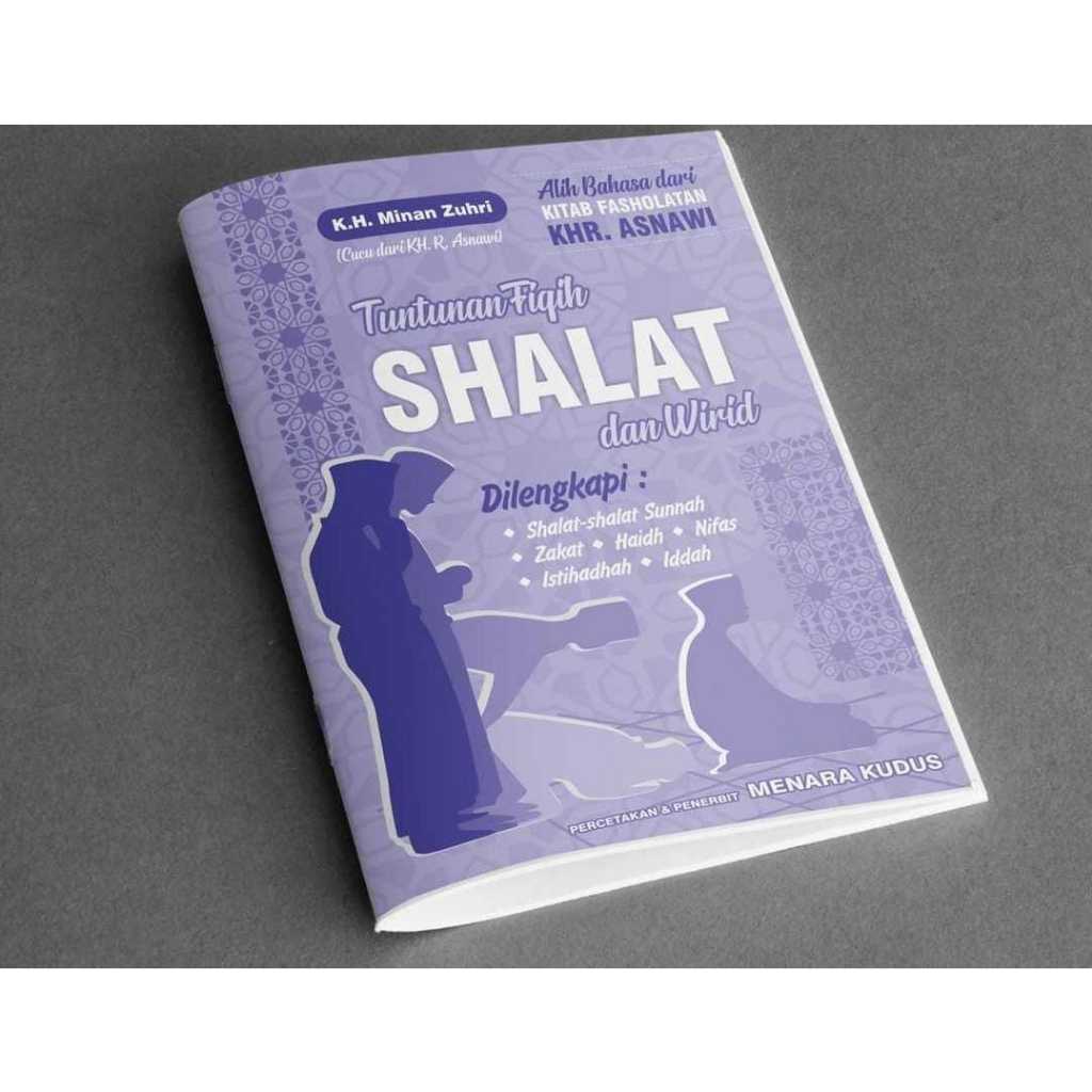 Terjemah Kitab Fasholatan KHR. Asnawi - Tuntunan Fikih Shalat dan Wirid - KH. Minan Zuhri - MK