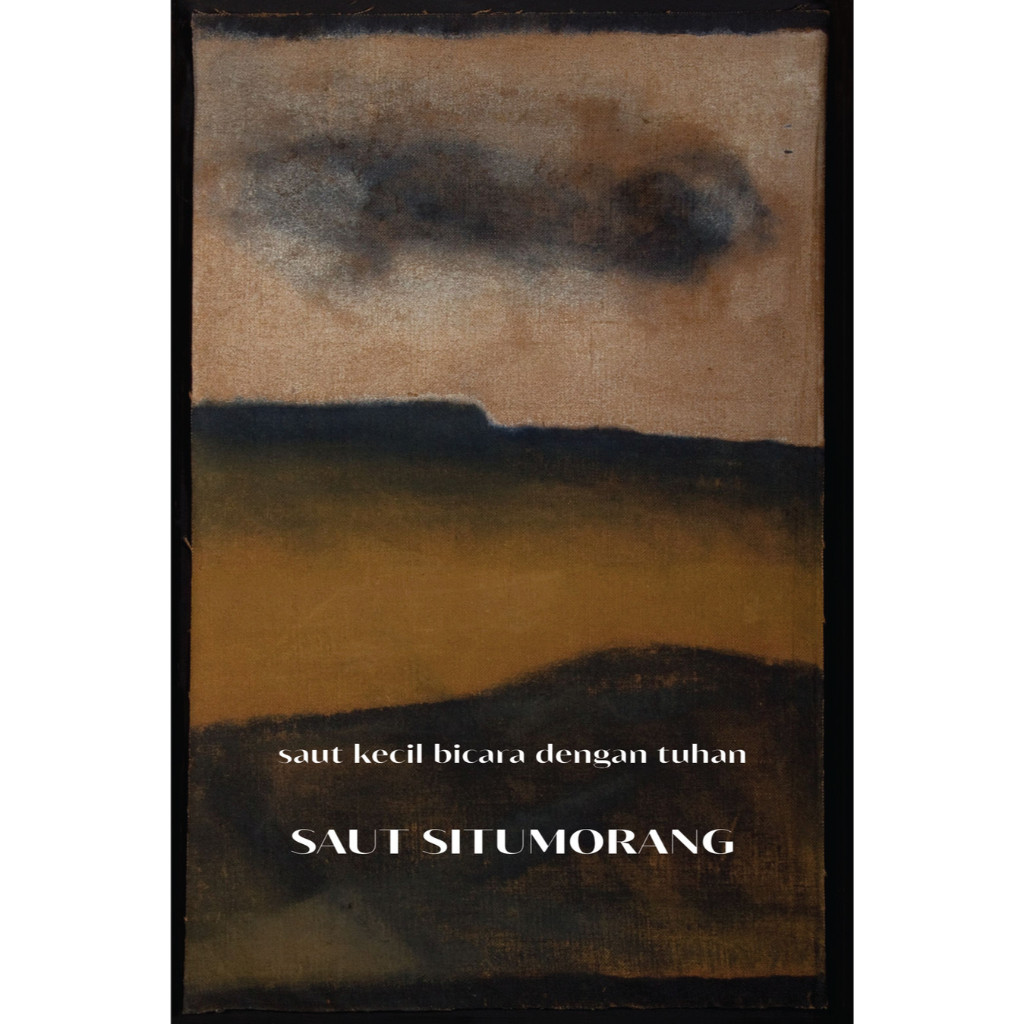 saut kecil bicara dengan tuhan Puisi Saut Situmorang