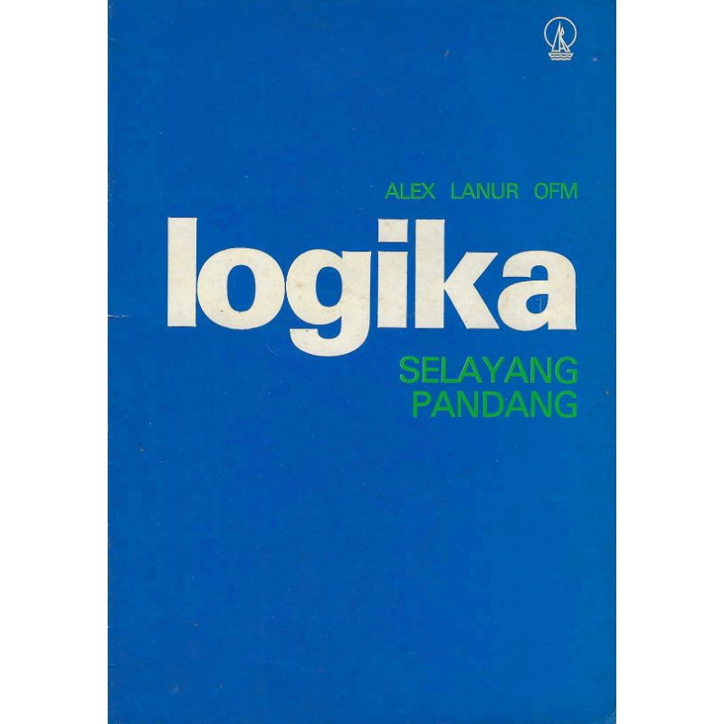 Buku LOGIKA SELAYANG PANDANG Penulis ALEX LANUR OFM Penerbit KANISIUS Tahun 1994