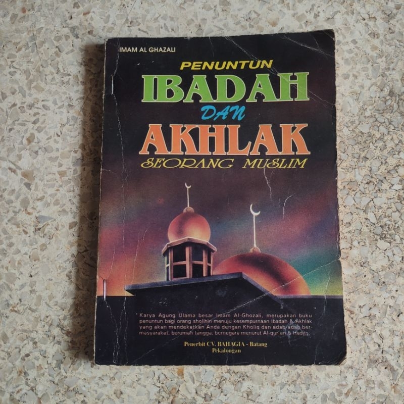 buku penuntun ibadah dan akhlak seorang muslim / imam al ghazali / cv bahagia batang pekalongan