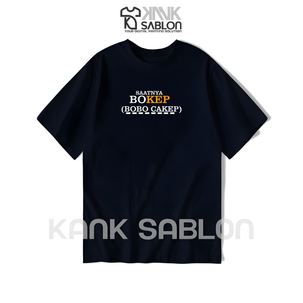 TYPE 25 - Kank Sablon - Baju Tshirt Kaos "SAATNYA BOKEP" - Baju Kata Kata - Kaos QOUTES - Meme kaos 