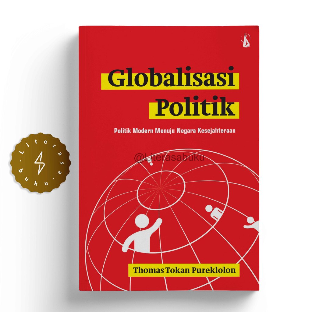 Buku Globalisasi Politik: Politik Modern Menuju Negara Kesejahteraan - Thomas Pureklolon