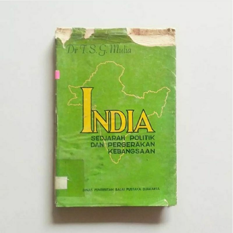 INDIA : SEDJARAH POLITIK DAN PERGERAKAN KEBANGSAAN Karya Dr. T.S.G. Mulia