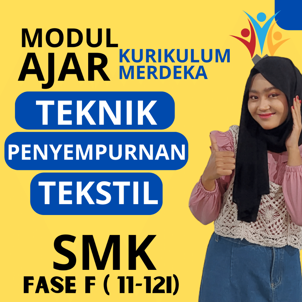 

MODUL AJAR SMK TEKNIK PENYEMPURNAAN TEKTIL FASE F ( KELAS 11 12 ) KURIKULUM MERDEKA