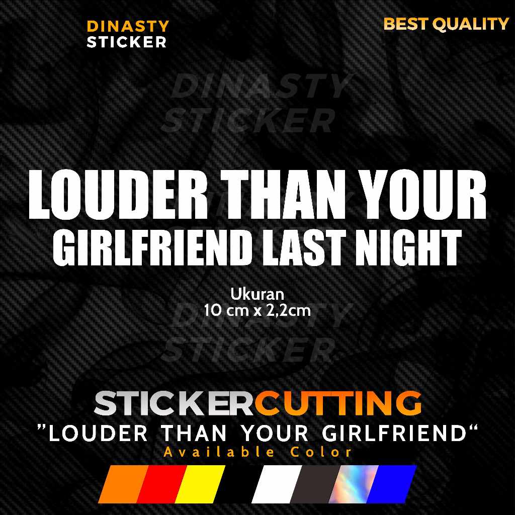 

STICKER STIKER CUTTING VIRAL LOUDER THAN YOUR GIRLFRIEND LAST NIGHT