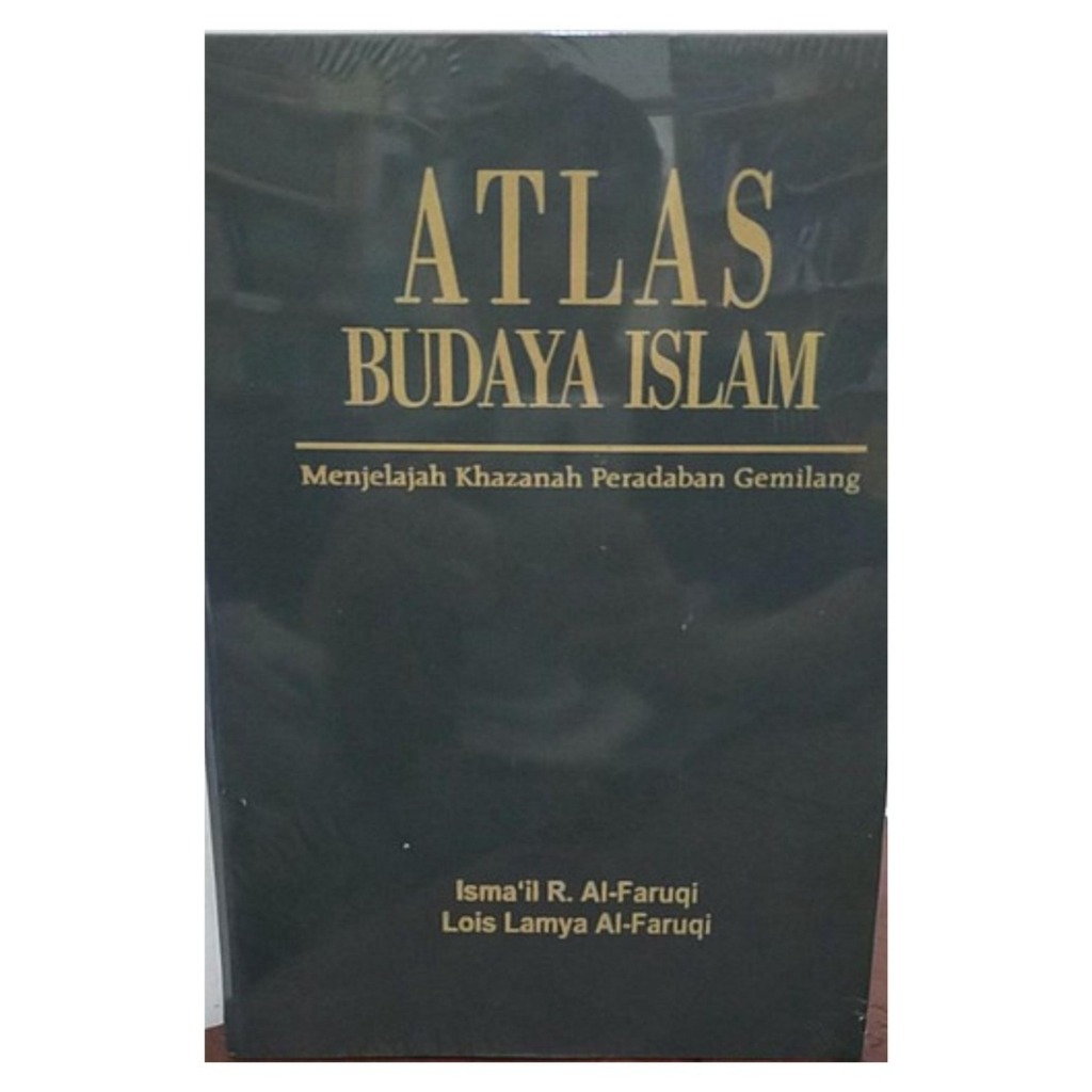 Atlas Budaya Islam - Ismail Raji Al-Faruqi - NR