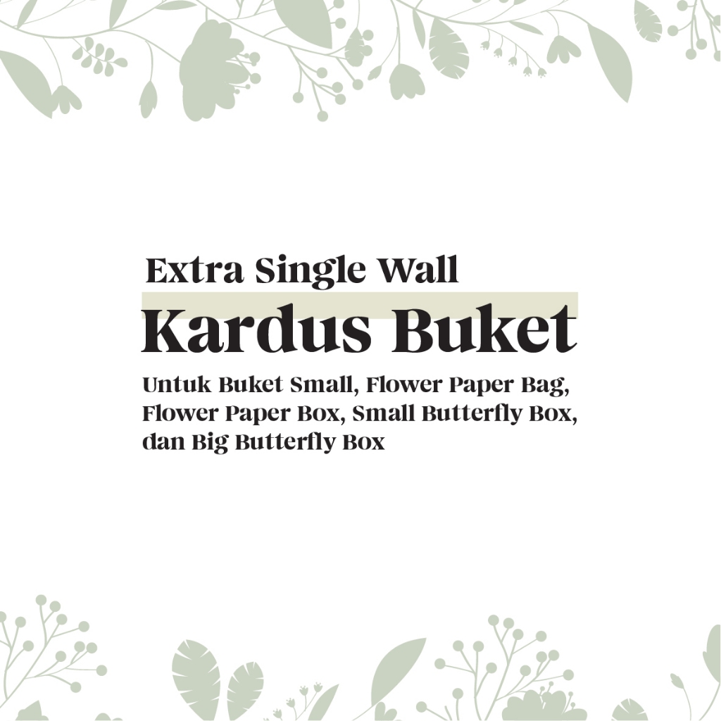 

Extra Packing Kardus Single Wall untuk Buket Small, Flower Paper Bag, Flower Paper Box, Small Butterfly Box, dan Big Butterfly Box
